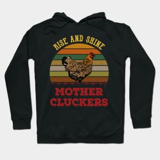 Rise And Shine Mother Cluckers Chickens Mom Hoodie